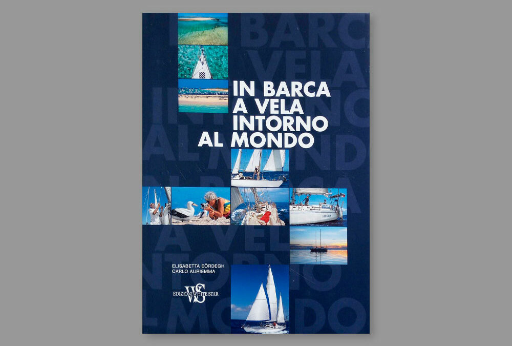 In barca a vela intorno al mondo, di Elisabetta Eordegh e Carlo Auriemma