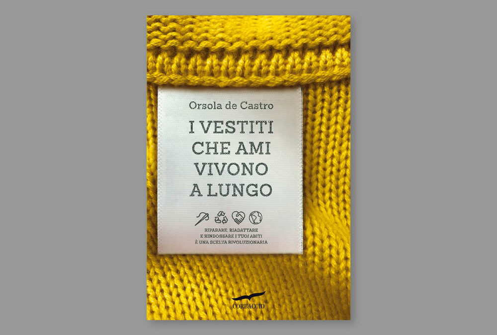 I vestiti che ami vivono a lungo, di Orsola de Castro