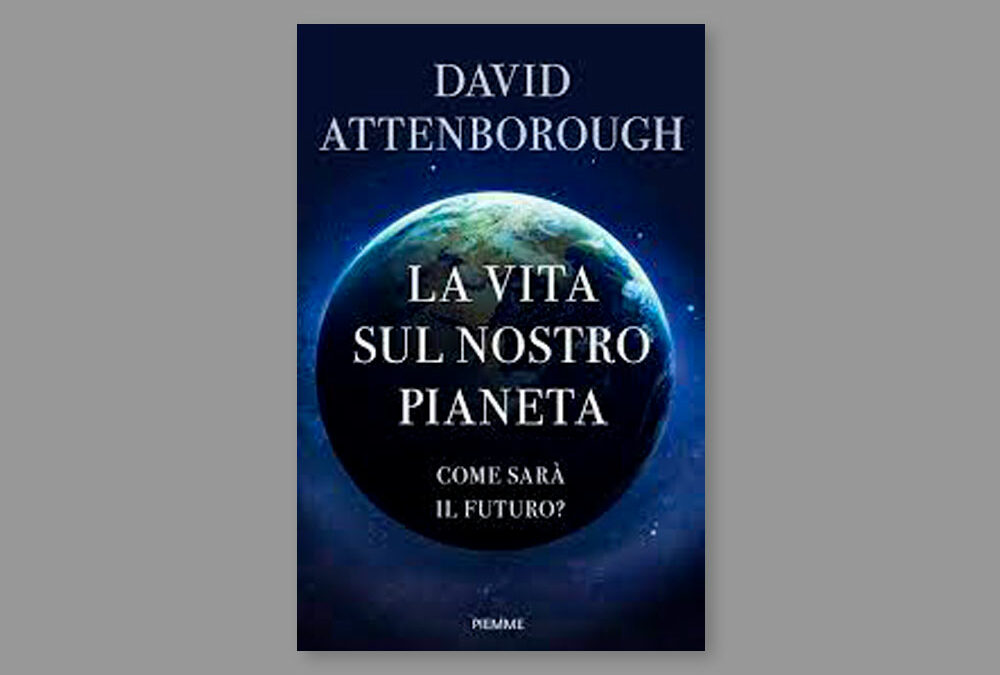 La vita sul nostro pianeta, di David Attenborough